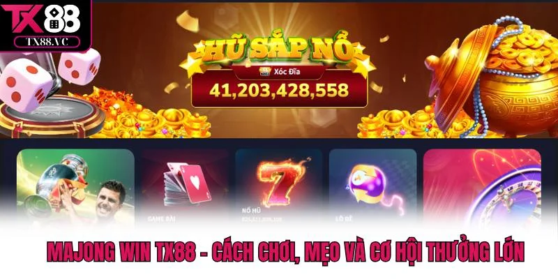 Majong Win TX88 - Cách Chơi, Mẹo Và Cơ Hội Thưởng Lớn