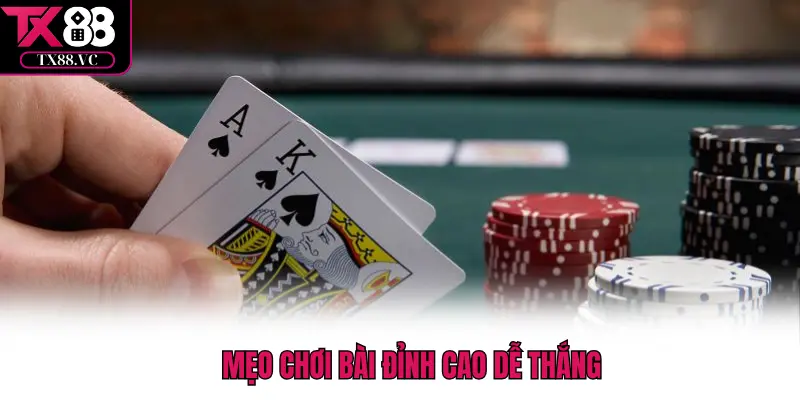 Mẹo chơi bài đỉnh cao dễ thắng